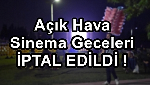 Açık hava sinema geceleri iptal !